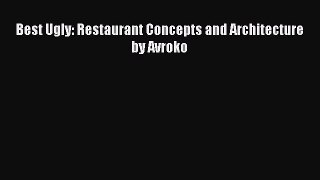 Read Best Ugly: Restaurant Concepts and Architecture by Avroko Ebook