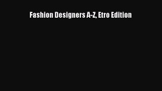Read Fashion Designers A-Z Etro Edition PDF