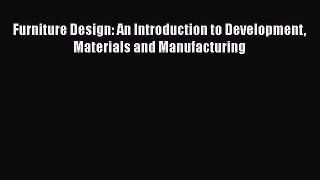Read Furniture Design: An Introduction to Development Materials and Manufacturing Ebook