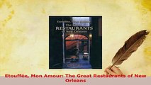 Download  Etouffée Mon Amour The Great Restaurants of New Orleans Download Online