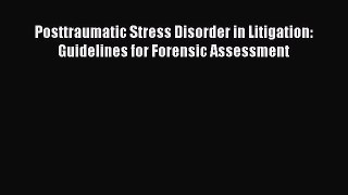 Read Posttraumatic Stress Disorder in Litigation: Guidelines for Forensic Assessment Ebook
