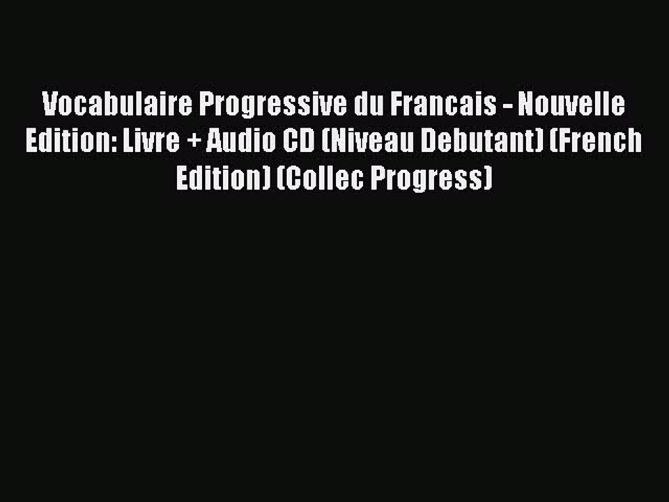 Download Vocabulaire Progressive du Francais - Nouvelle Edition: Livre + Audio CD (Niveau Debutant)