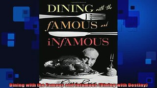 Free PDF Downlaod  Dining with the Famous and Infamous Dining with Destiny  BOOK ONLINE