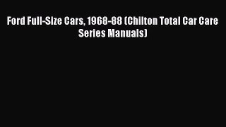 Download Ford Full-Size Cars 1968-88 (Chilton Total Car Care Series Manuals)  Read Online