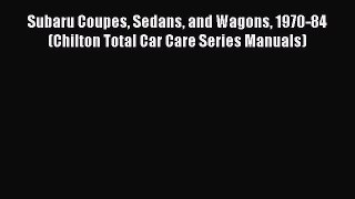 Download Subaru Coupes Sedans and Wagons 1970-84 (Chilton Total Car Care Series Manuals)  EBook