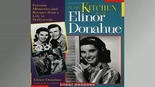READ book  In the Kitchen with Elinor Donahue Favorite Memories and Recipes from a Life in Hollywood  DOWNLOAD ONLINE
