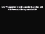 [Read Book] Error Propagation in Environmental Modelling with GIS (Research Monographs in GIS)