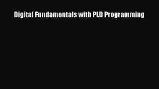 [Read Book] Digital Fundamentals with PLD Programming Free PDF