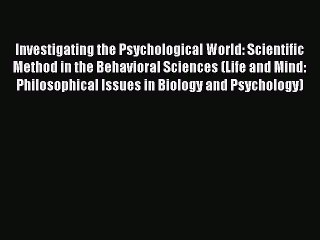 Download Video: Read Investigating the Psychological World: Scientific Method in the Behavioral Sciences (Life