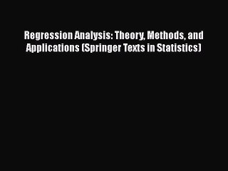 [Read book] Regression Analysis: Theory Methods and Applications (Springer Texts in Statistics)