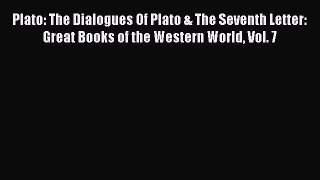 [Read book] Plato: The Dialogues Of Plato & The Seventh Letter: Great Books of the Western