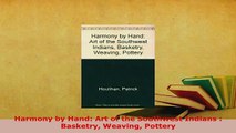 PDF  Harmony by Hand Art of the Southwest Indians  Basketry Weaving Pottery PDF Book Free