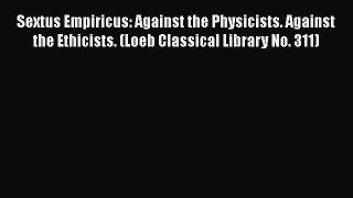[Read book] Sextus Empiricus: Against the Physicists. Against the Ethicists. (Loeb Classical