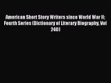 Read American Short Story Writers since World War II Fourth Series (Dictionary of Literary