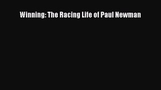 Download Winning: The Racing Life of Paul Newman  Read Online