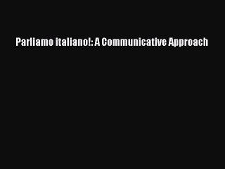PDF Parliamo italiano!: A Communicative Approach  EBook