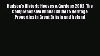 Download Hudson's Historic Houses & Gardens 2002: The Comprehensive Annual Guide to Heritage