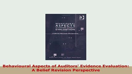PDF  Behavioural Aspects of Auditors Evidence Evaluation A Belief Revision Perspective Read Online