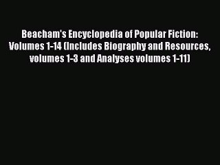 Download Beacham's Encyclopedia of Popular Fiction: Volumes 1-14 (Includes Biography and Resources