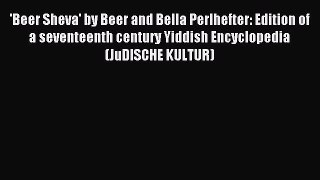 Read 'Beer Sheva' by Beer and Bella Perlhefter: Edition of a seventeenth century Yiddish Encyclopedia