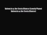 Download Valencia & the Costa Blanca (Lonely Planet Valencia & the Costa Blanca) PDF Online