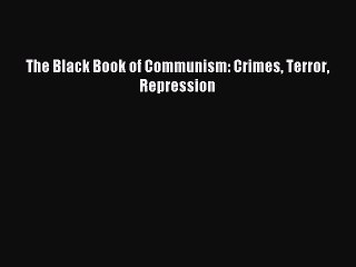 [Download PDF] The Black Book of Communism: Crimes Terror Repression PDF Online