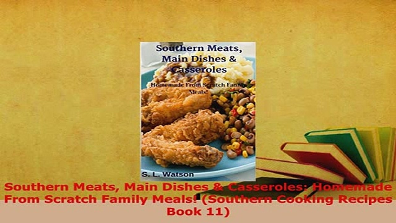 PDF  Southern Meats Main Dishes  Casseroles Homemade From Scratch Family Meals Southern PDF Full Ebook