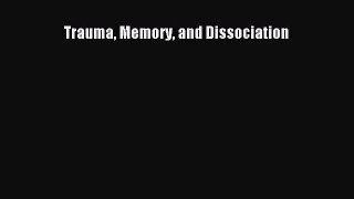 Read Trauma Memory and Dissociation PDF Online