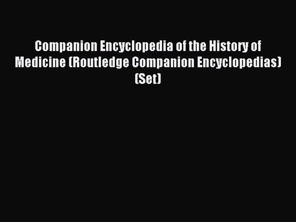 Read Companion Encyclopedia of the History of Medicine (Routledge Companion Encyclopedias)