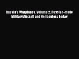 Read Russia's Warplanes: Volume 2: Russian-made Military Aircraft and Helicopters Today Ebook