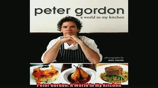 FREE DOWNLOAD  Peter Gordon A World in My Kitchen  BOOK ONLINE