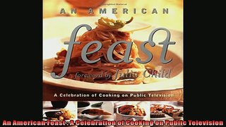 EBOOK ONLINE  An American Feast  A Celebration of Cooking on Public Television  BOOK ONLINE