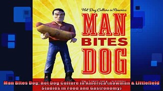 FREE PDF  Man Bites Dog Hot Dog Culture in America Rowman  Littlefield Studies in Food and  FREE BOOOK ONLINE