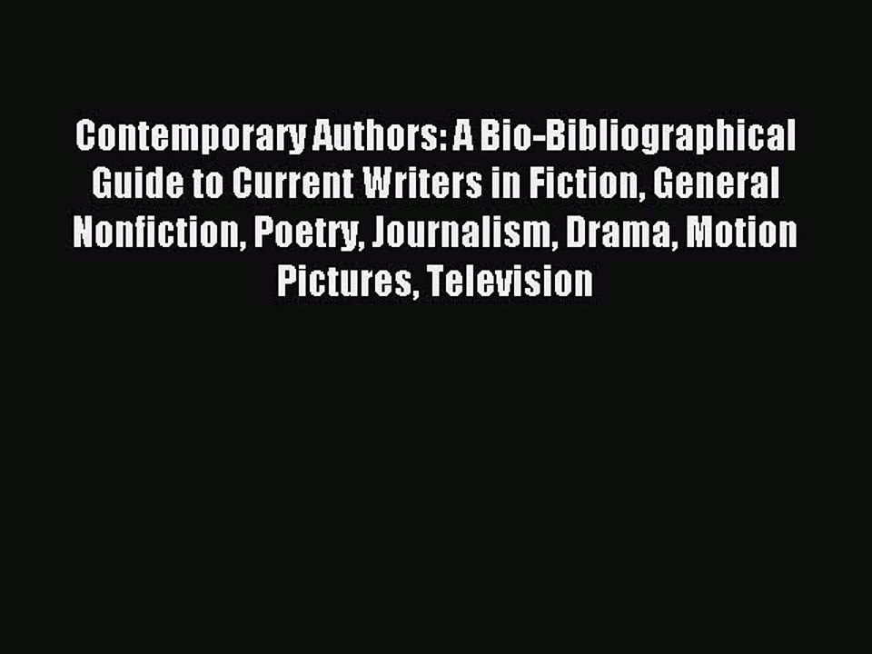 Read Contemporary Authors: A Bio-bibliographical Guide to Current Writers in Fiction General