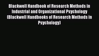 Read Blackwell Handbook of Research Methods in Industrial and Organizational Psychology (Blackwell