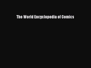 Read The World Encyclopedia of Comics Ebook Free