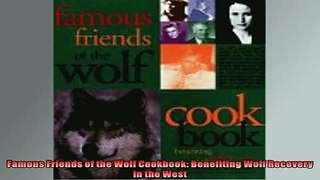 READ book  Famous Friends of the Wolf Cookbook Benefiting Wolf Recovery in the West  DOWNLOAD ONLINE