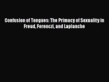 [Read book] Confusion of Tongues: The Primacy of Sexuality in Freud Ferenczi and Laplanche