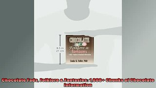 EBOOK ONLINE  Chocolate Fads Folklore  Fantasies 1000 Chunks of Chocolate Information READ ONLINE