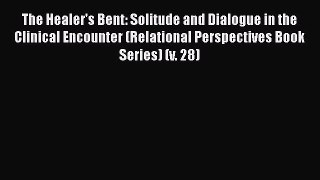[Read book] The Healer's Bent: Solitude and Dialogue in the Clinical Encounter (Relational