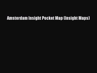 Read Amsterdam Insight Pocket Map (Insight Maps) Ebook Free