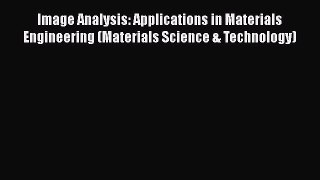 [Read Book] Image Analysis: Applications in Materials Engineering (Materials Science & Technology)