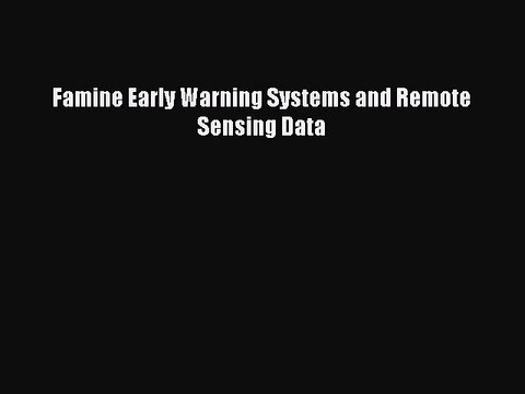 [Read Book] Famine Early Warning Systems and Remote Sensing Data EBook