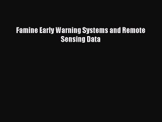 [Read Book] Famine Early Warning Systems and Remote Sensing Data  EBook