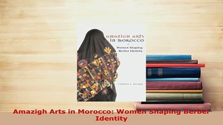 Download  Amazigh Arts in Morocco Women Shaping Berber Identity PDF Online