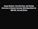 [Read Book] Image Analysis Classification and Change Detection in Remote Sensing: With Algorithms