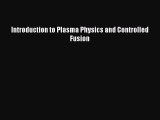 [Read Book] Introduction to Plasma Physics and Controlled Fusion  EBook