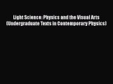 [Read Book] Light Science: Physics and the Visual Arts (Undergraduate Texts in Contemporary