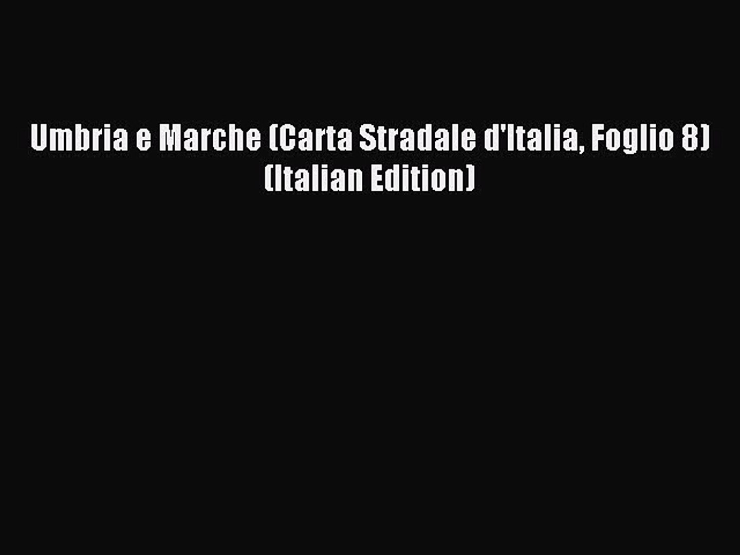 Read Umbria E Marche Carta Stradale D Italia Foglio 8 Italian Edition Pdf Free Video Dailymotion