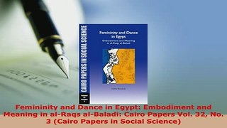 PDF  Femininity and Dance in Egypt Embodiment and Meaning in alRaqs alBaladi Cairo Papers PDF Online